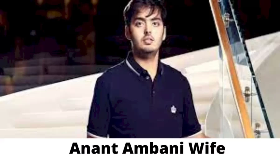 Anant Ambani Wife Who is Anant Ambani Wife?