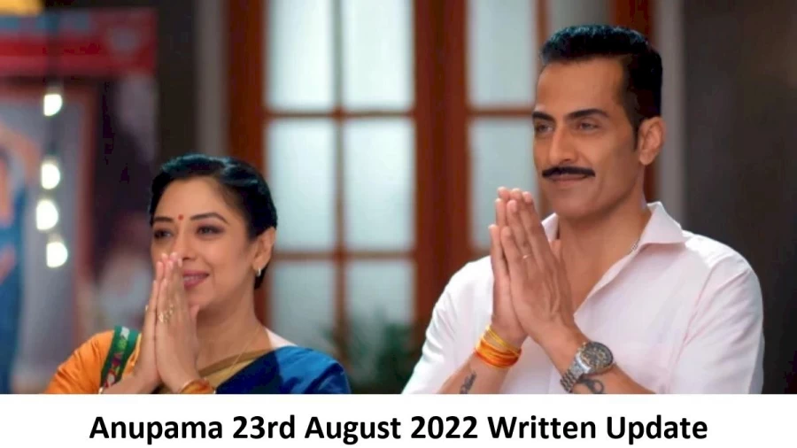 Anupama 23rd August 2022 Written Update, Upcoming Twists In Anupama