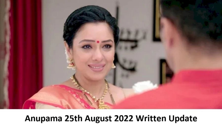 Anupama 25th August 2022 Written Update, Upcoming Twists In Anupama