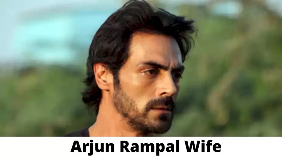 Arjun Rampal Wife Who is Arjun Rampal Wife?