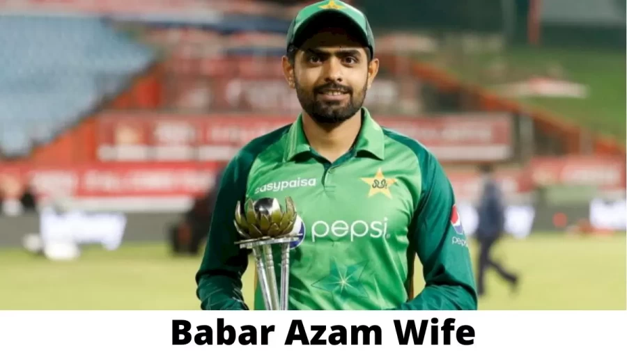 Babar Azam Wife Who is Babar Azam Wife?