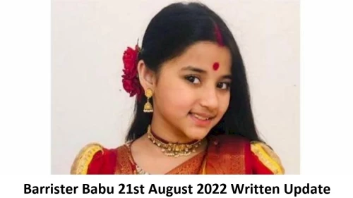 Barrister Babu 21st August 2022 Written Update, Upcoming Twists In Barrister Babu