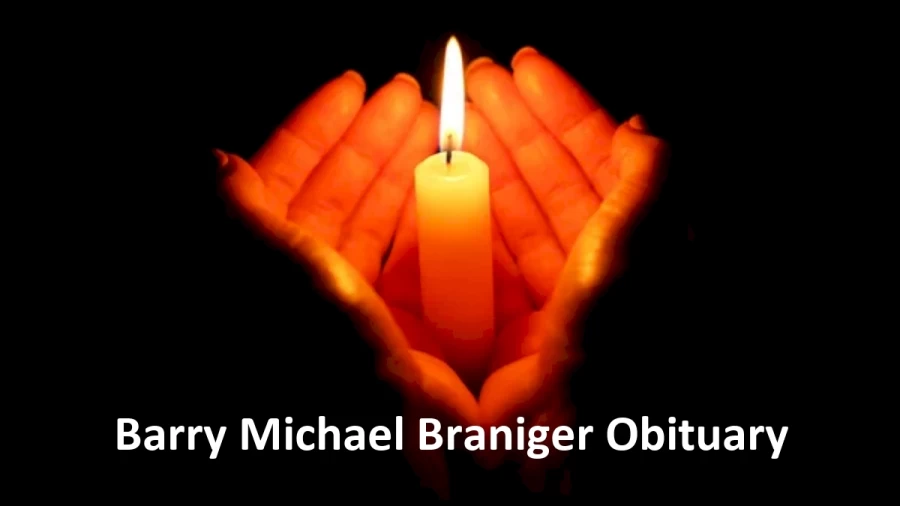 Barry Michael Braniger Obituary, What was Barry Michael Braniger Cause of Death?