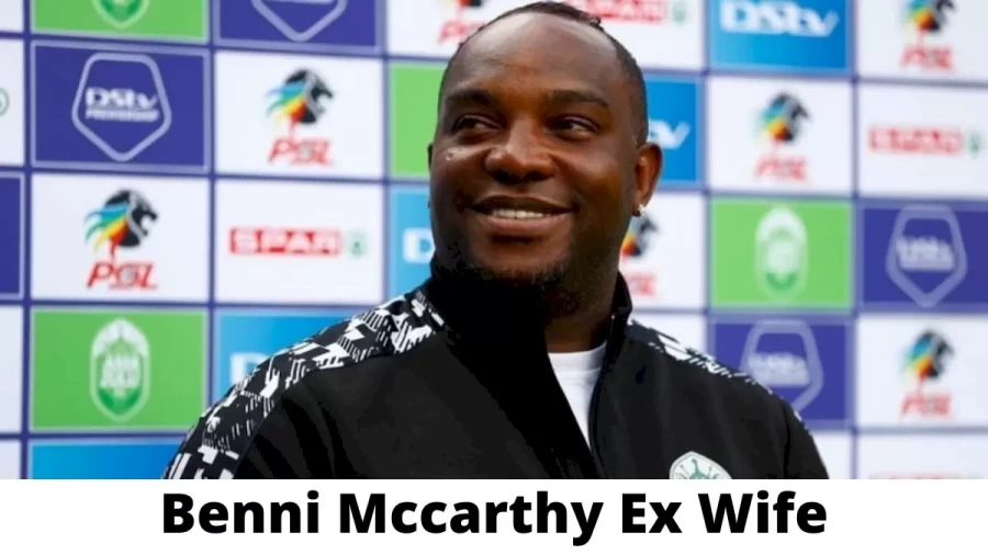 Benni Mccarthy Ex Wife Who is Benni Mccarthy Ex Wife?