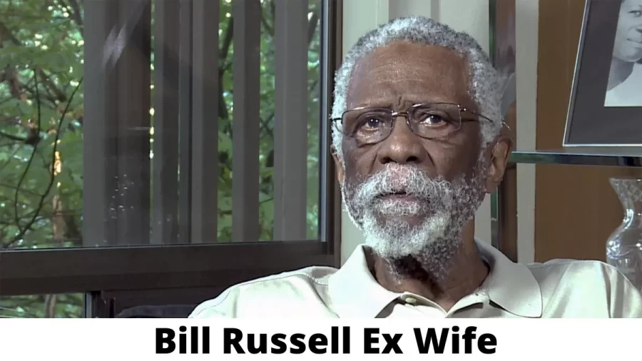 Bill Russell Ex Wife Who is Bill Russell Ex Wife?