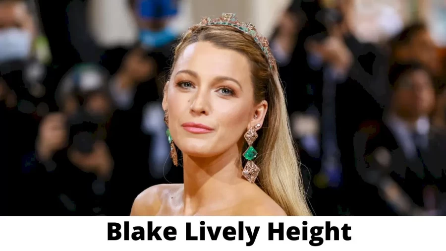 Blake Lively Height How Tall is Blake Lively?