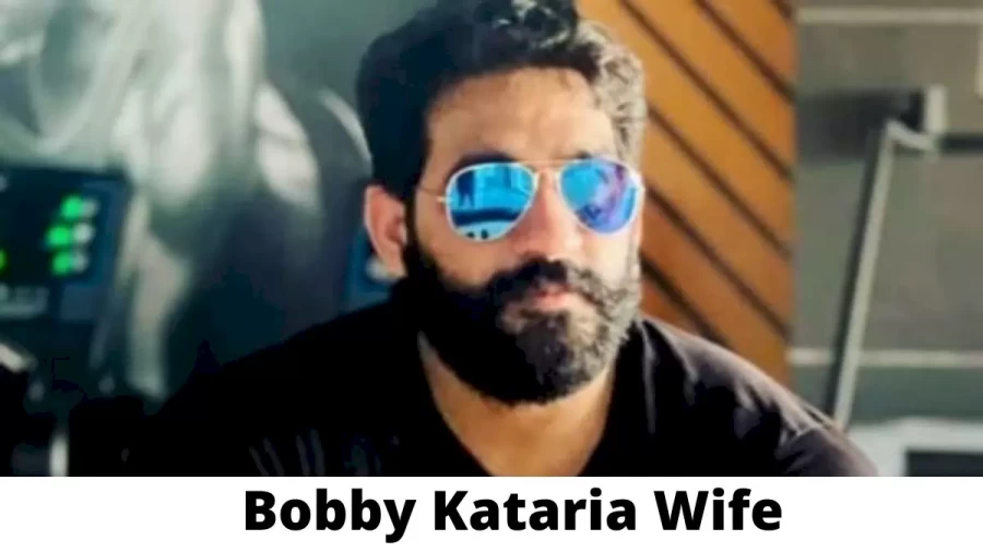 Bobby Kataria Wife Who is Bobby Kataria Wife?