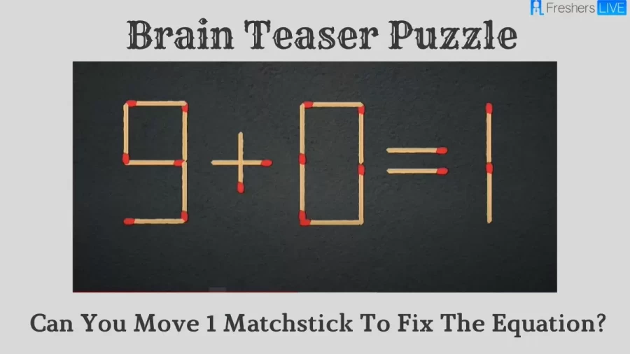 Brain Teaser Puzzle: Can You Move 1 Matchstick To Fix The Equation?