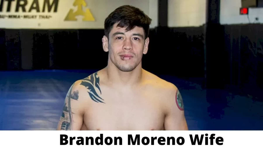 Brandon Moreno Wife Who is Brandon Moreno Wife?