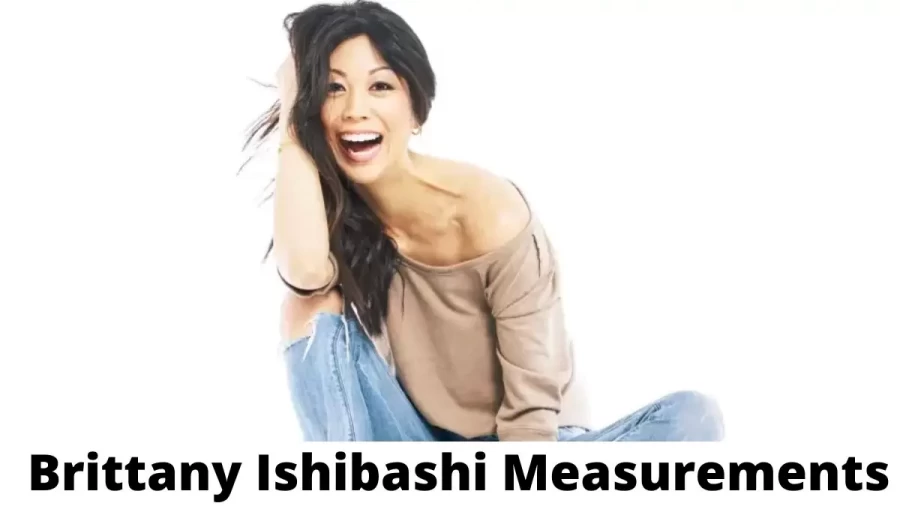 Brittany Ishibashi Measurements Height Weight and Age