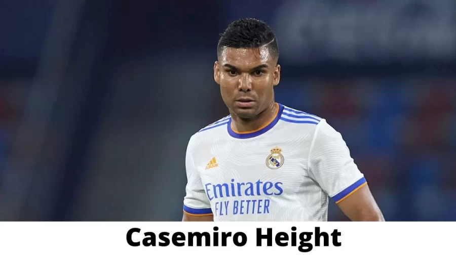 Casemiro Height How Tall is Casemiro?