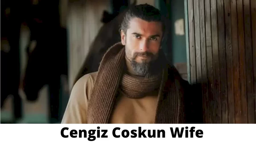 Cengiz Coskun Wife Who is Cengiz Coskun Wife?