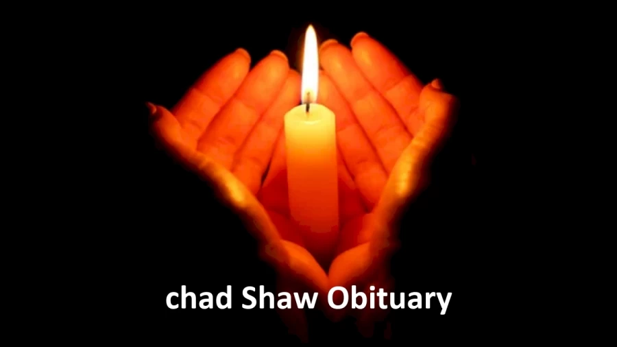 chad Shaw Obituary, What was chad Shaw Cause of Death?