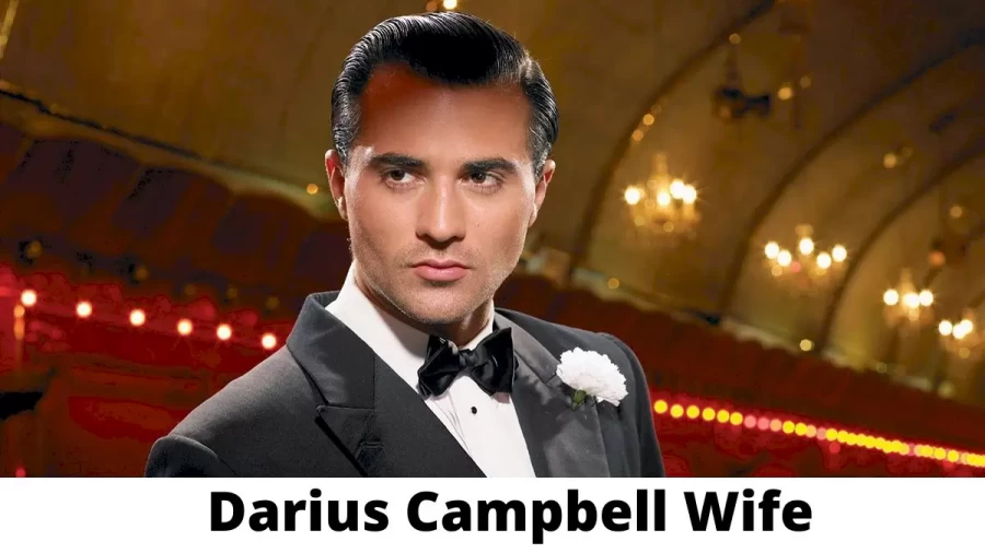 Darius Campbell Wife Who is Darius Campbell Wife?