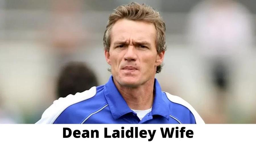 Dean Laidley Wife Who is Dean Laidley Wife?