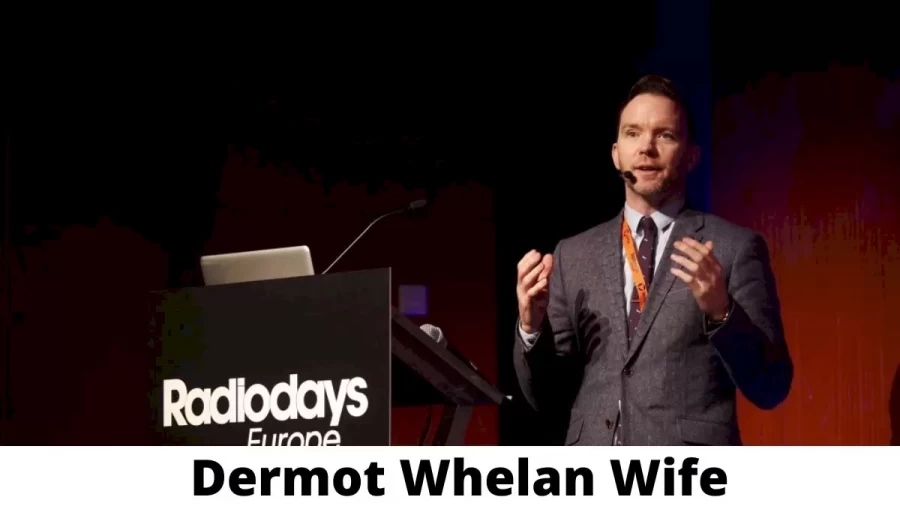 Dermot Whelan Wife Who is Dermot Whelan Wife?