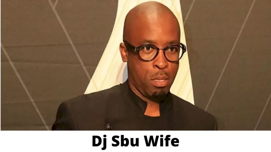 Dj Sbu Wife Who is Dj Sbu Wife?