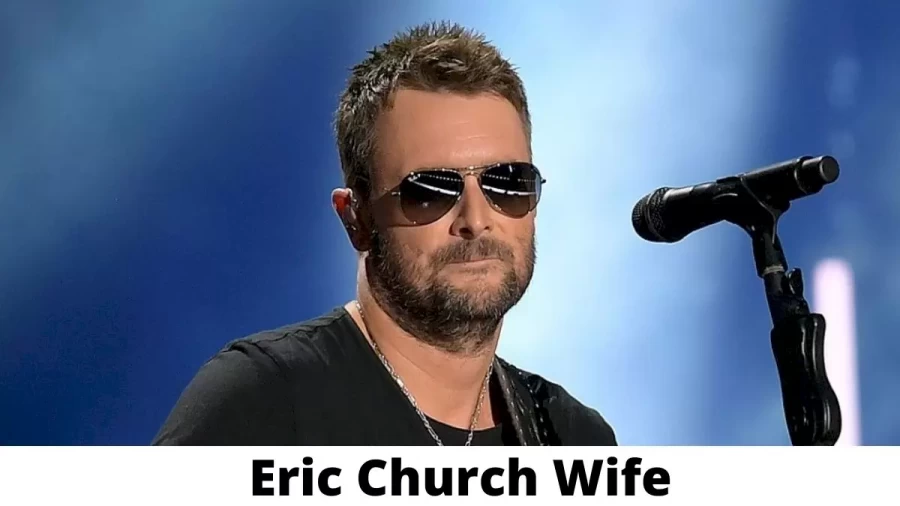 Eric Church Wife Who is Eric Church Wife?