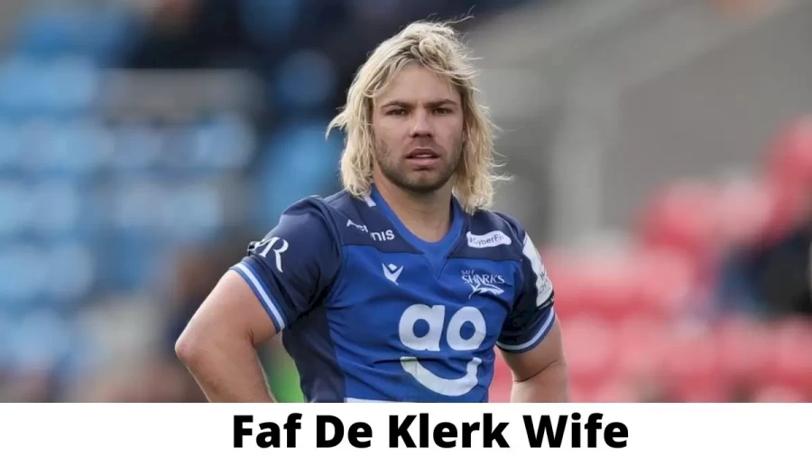 Faf De Klerk Wife Who is Faf De Klerk Wife?