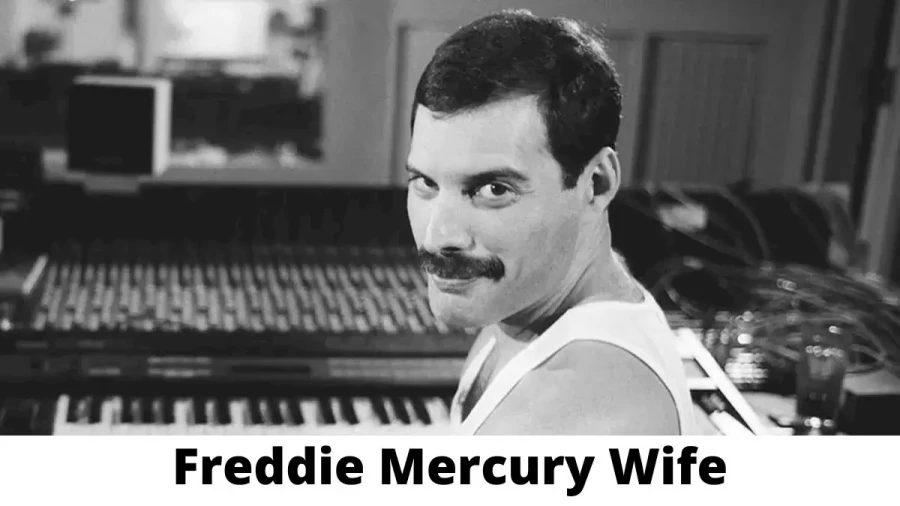 Freddie Mercury Wife Who is Freddie Mercury Wife?