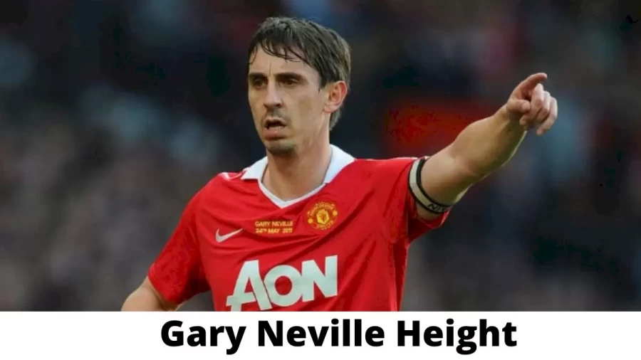 Gary Neville Height How Tall is Gary Neville?