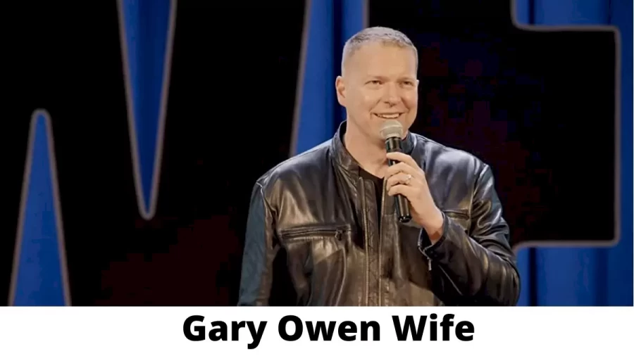 Gary Owen Wife Who is Gary Owen Wife?