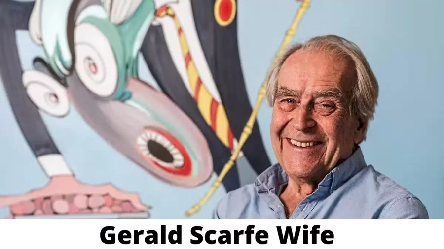 Gerald Scarfe Wife Who is Gerald Scarfe Wife?