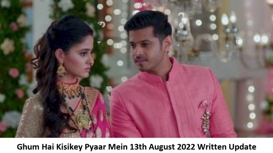 Ghum Hai Kisikey Pyaar Mein 13th August 2022 Written Update, Upcoming Twists In Ghum Hai Kisikey Pyaar Mein