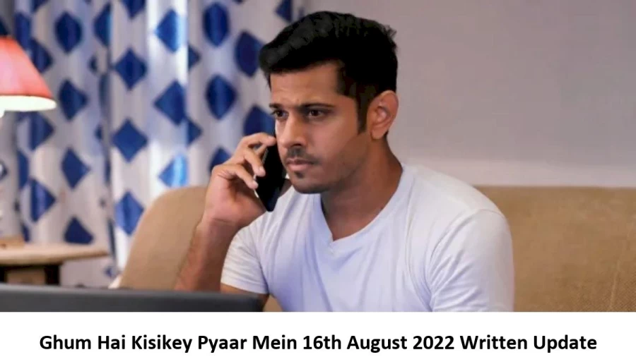 Ghum Hai Kisikey Pyaar Mein 16th August 2022 Written Update, Upcoming Twists In Ghum Hai Kisikey Pyaar Mein