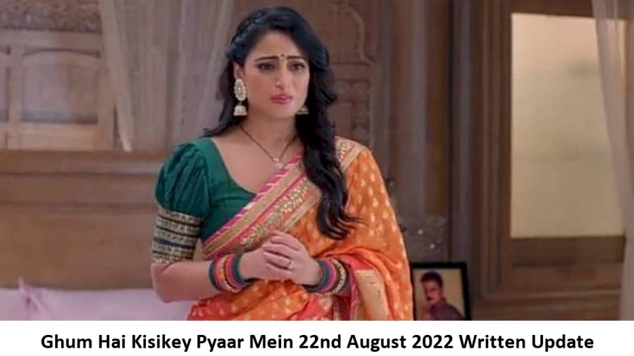 Ghum Hai Kisikey Pyaar Mein 22nd August 2022 Written Update, Upcoming Twists In Ghum Hai Kisikey Pyaar Mein