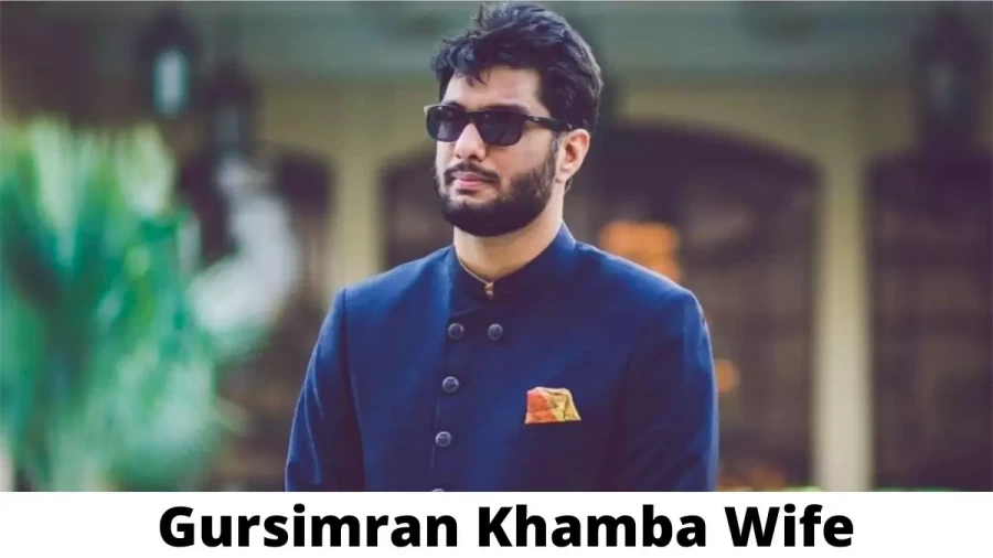 Gursimran Khamba Wife Who is Gursimran Khamba Wife?