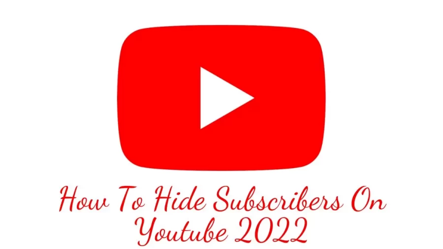 How To Hide Subscribers On YouTube 2022? Steps To Hide Subscribers Count On YouTube