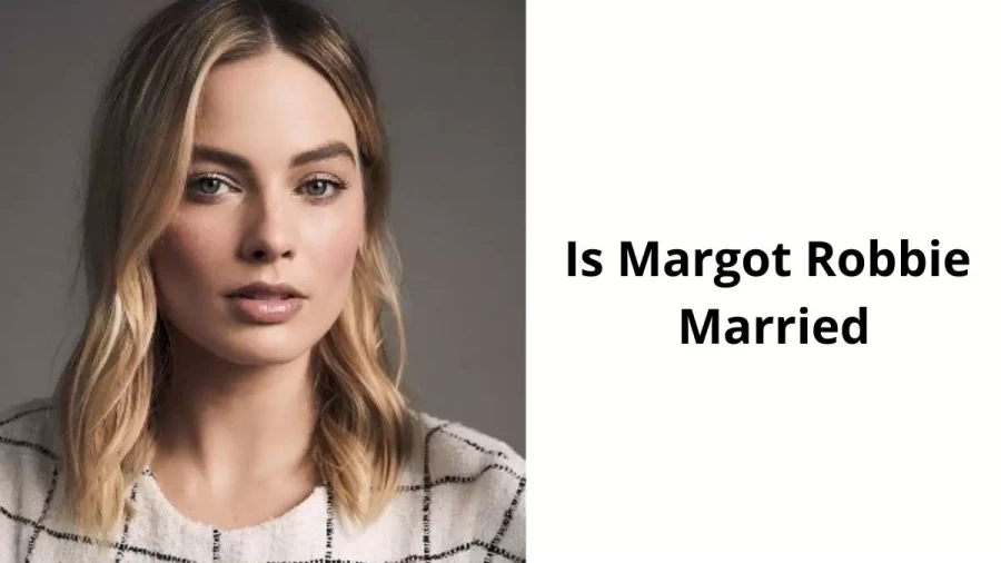 Is Margot Robbie Married? Know Margot Robbie Husband, Net Worth, And Age