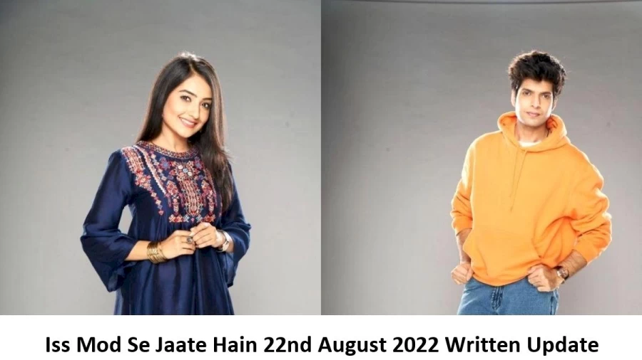 Iss Mod Se Jaate Hain 22nd August 2022 Written Update, Upcoming Twists In Iss Mod Se Jaate Hain