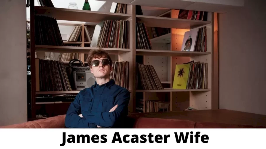 James Acaster Wife Who is James Acaster Wife?