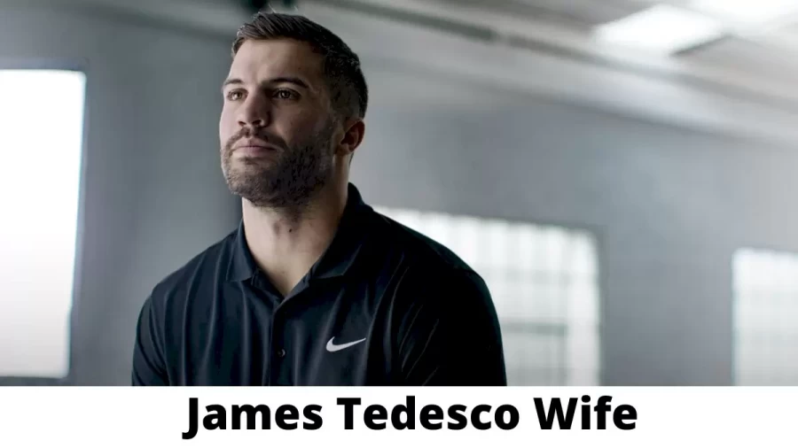 James Tedesco Wife Who is James Tedesco Wife?