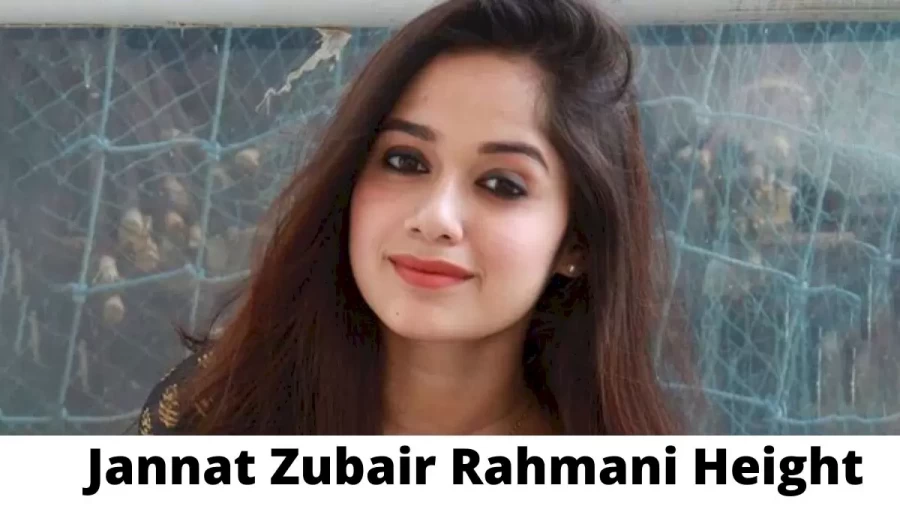 Jannat Zubair Rahmani Height How Tall is Jannat Zubair Rahmani?