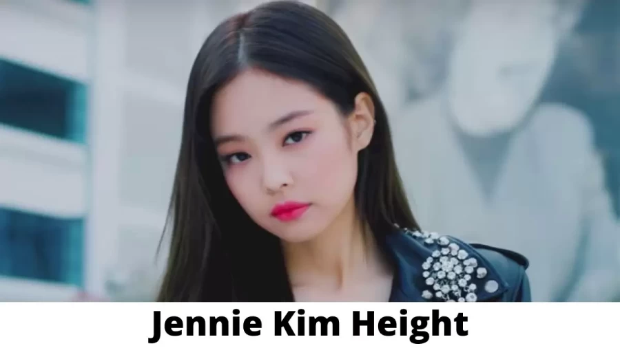 Jennie Kim Height How Tall is Jennie Kim?