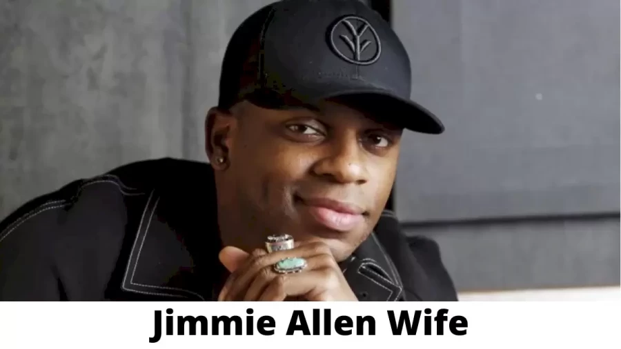 Jimmie Allen Wife Who is Jimmie Allen Wife?