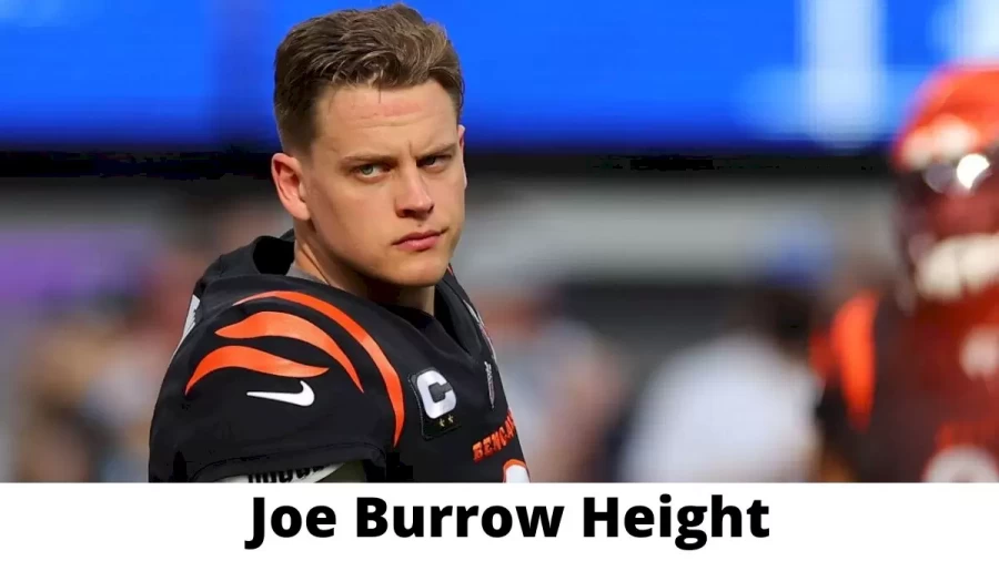 Joe Burrow Height How Tall is Joe Burrow?