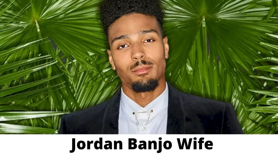 Jordan Banjo Wife Who is Jordan Banjo Wife?