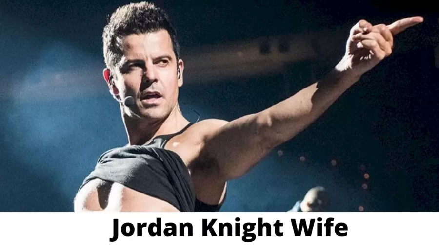 Jordan Knight Wife Who is Jordan Knight Wife?