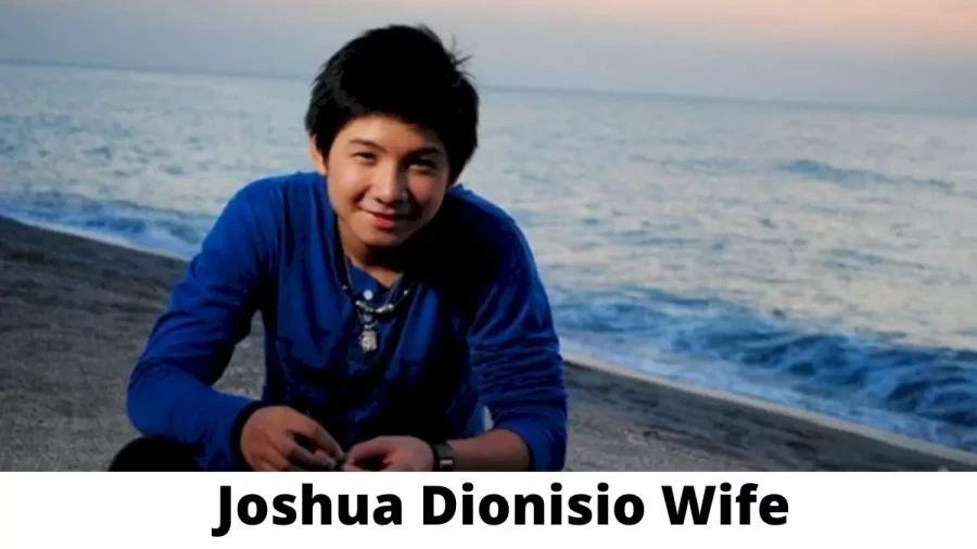 Joshua Dionisio Wife Who is Joshua Dionisio Wife?