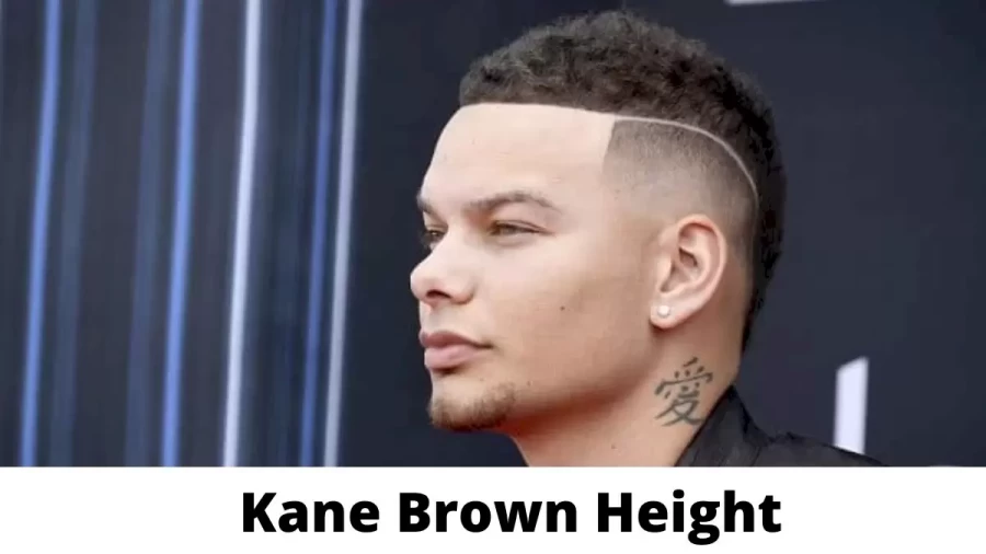 Kane Brown Height How Tall is Kane Brown?