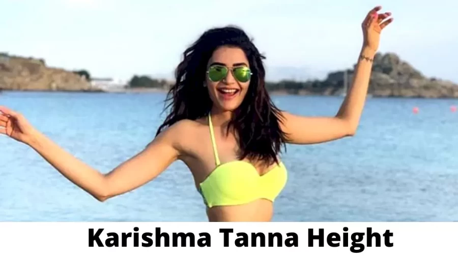 Karishma Tanna Height How Tall is Karishma Tanna?