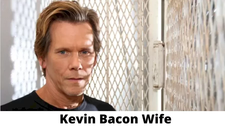 Kevin Bacon Wife Who is Kevin Bacon Wife?