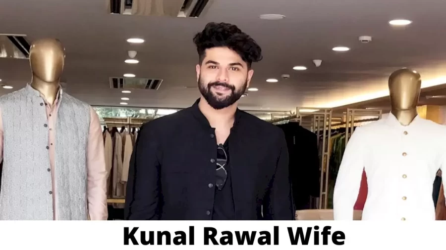 Kunal Rawal Wife Who is Kunal Rawal Wife?