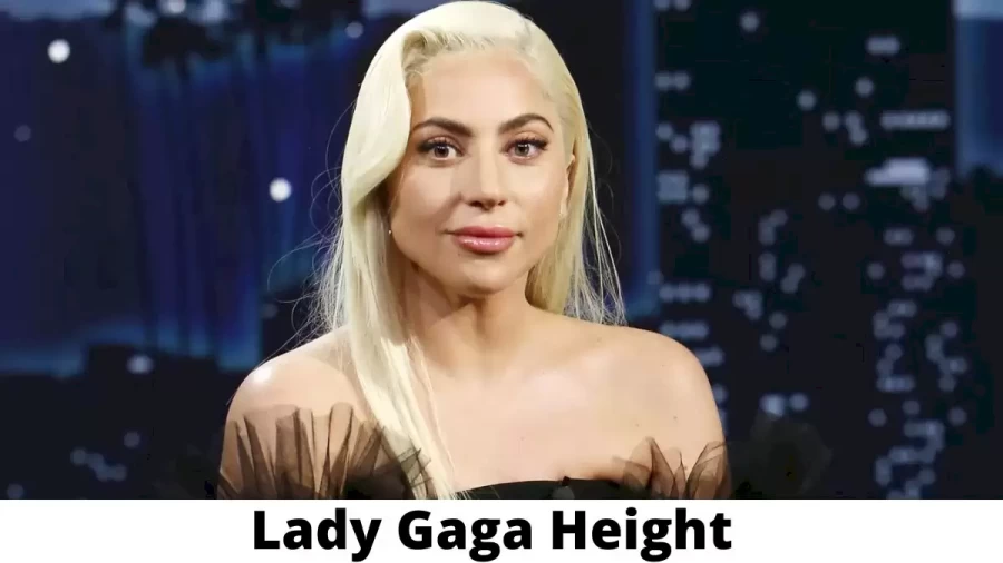 Lady Gaga Height How Tall is Lady Gaga ?