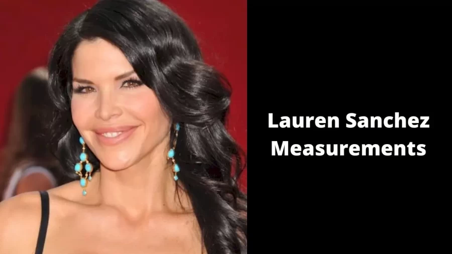 Lauren Sanchez Measurements Height Weight and Age