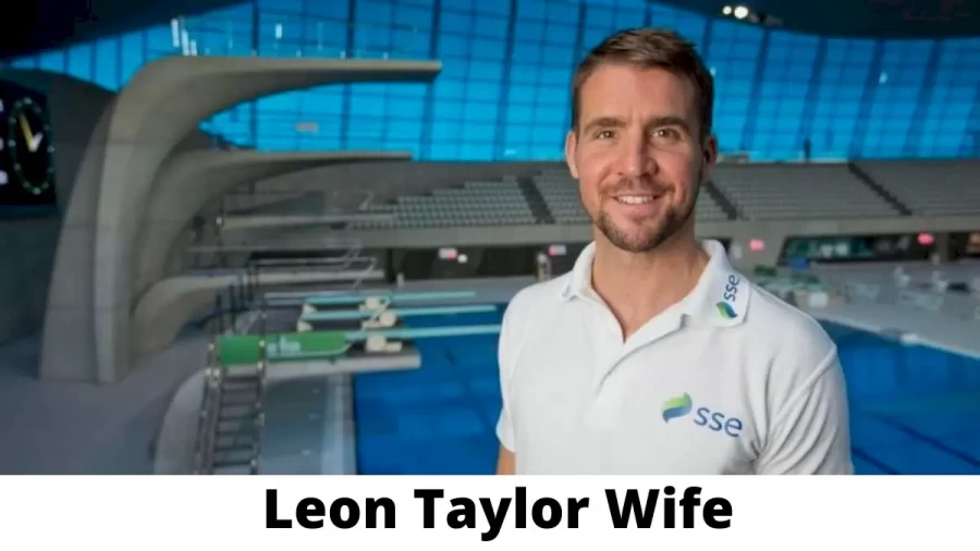 Leon Taylor Wife Who is Leon Taylor Wife?